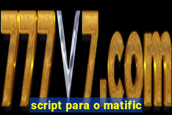 script para o matific